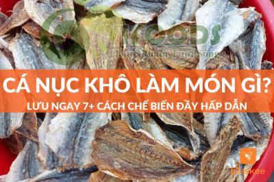 Cá Nục Khô Làm Món Gì Ngon? 7+ Cách Chế Biến Đầy Hấp Dẫn
